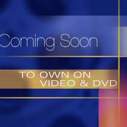 Coming Soon to Own on Video and DVD