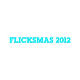 Flicksmas 2012