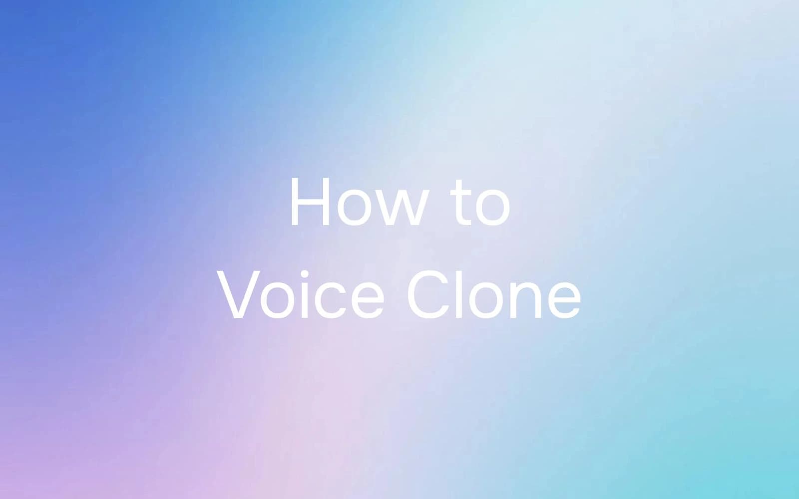 How to Voice Clone