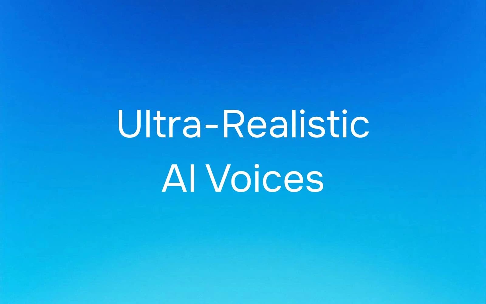Ultra-Realistic AI Voices